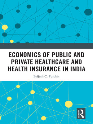 cover image of Economics of Public and Private Healthcare and Health Insurance in India